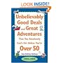 Unbelievably Good Deals and Great Adventures That You Absolutely Can't Get Unless You're over 50, 2005-2006 (Unbelievably Good Deals and Great Adventures ... Absolutely Can't Get Unless You're over 50)