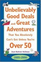 Unbelievably Good Deals and Great Adventures That You Absolutely Can't Get Unless You're over 50, 2005-2006 (Unbelievably Good Deals and Great Adventures ... Absolutely Can't Get Unless You're over 50)