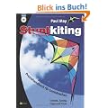 Stuntkiting: Praxishandbuch f�r Lenkdrachen, Sportlenkdrachen, Freestyler und Trickdrachen. Technik, Tuning, Tipps und Tricks: Praxishandbuch f�r Lenkdrachen. Technik, Tuning, Tipps und Tricks