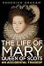 The Life of Mary: Queen of Scots: An Accidental Tragedy