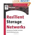 Resilient Storage Networks: Designing Flexible Scalable Data... by Greg Schulz