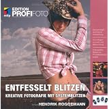 Entfesselt blitzen - Edition ProfiFoto: Kreative Fotografie mit Systemblitzenvon "Hendrik Roggemann"