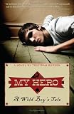 My Hero: A Wild Boy's Tale: A Novel