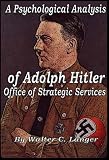 A Top Secret OSS - Psychological Analysis of Adolph Hitler