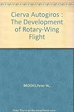Cierva autogiros : the development of rotary-wing flight