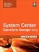 System Center Operations Manager 2012 Unleashed (2nd Edition)