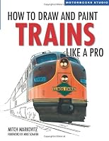How to draw and paint trains like a pro