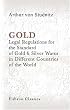 Gold: Legal Regulations for the Standard of Gold & Silver Wares in Different Countries of the World: Translated and Abridged from German by Mrs. Brewer