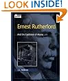 Ernest Rutherford: And the Explosion of Atoms (Oxford Portraits in Science)