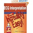ECG Interpretation Made Incredibly Easy! (Incredibly Easy!... by Springhouse