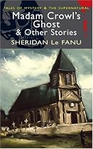 Madam Crowl's Ghost (Wordsworth Mystery & Supernatural) (Tales of Mystery & the Supernatural)