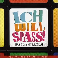 Ich Will Spass - Originalversion des deutschen Musicals