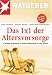 Das 1 x 1 der Altersvorsorge. In 6 Schritten zu mehr Wohlstand in der Rente