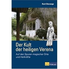 Der Kult der heiligen Verena: Auf den Spuren magischer Orte und Heilkr�fte