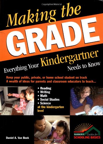 Making the Grade: Everything Your Kindergartner Needs to Know