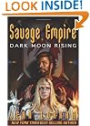 Savage Empire: Dark Moon Rising (Savage Empire bks 1-3)