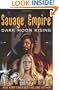 Savage Empire: Dark Moon Rising (Savage Empire bks 1-3)