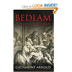 Bedlam: London and Its Mad