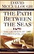 Path Between The Seas: The Creation of the Panama Canal, 1870-1914