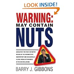 Warning! May Contain Nuts: Absolutely the First Definitive Review of the Incompetent, Inadvertant and Occasionally Illegal World of Business in the New Millenium