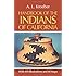 Handbook of the Indians of California, with 419 Illustrations and 40 Maps (Smithsonian Institution, Bureau of American Ethnology, Bulletin No. 78)