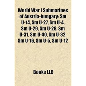 World War I Submarines of Austria-Hungary: SM U-14, SM U-27, SM U-4, SM U-29, SM U-28, SM U-31, SM U-40, SM U-32, SM U-16, SM U-5, SM U-12