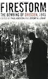 Firestorm: The Bombing of Dresden, 1945