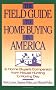 The Field Guide to Home Buying in America: A Home Buyer's Companion from House Hunting to Moving Day