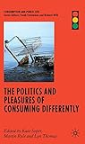 The politics and pleasures of consuming differently