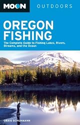 Moon Oregon Fishing: The Complete Guide to Fishing Lakes, Rivers, Streams, and the Ocean (Moon Outdoors)