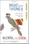 Wizard of the Crow. Ngugi Wa Thiongo
