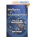 Intelligence and U.S. Foreign Policy: Iraq, 9/11, and Misguided Reform