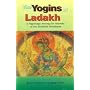 The Yogins of Ladakh: A Pilgrimage Among the Hermits of the Buddhist Himalayas
