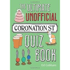 The Ultimate Unofficial Coronation Street Quiz Book