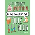 The Ultimate Unofficial Coronation Street Quiz Book