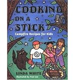 [ Cooking on a Stick: Campfire Recipes for Kids (Gibbs Smith Jr. Activity) ] By White, Linda ( Author ) [ 2000 ) [ Paperback ]