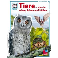 WAS IST WAS, Band 80: Tiere wie sie sehen, h�ren und f�hlen