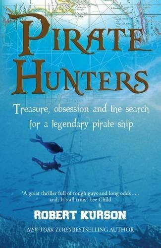 Pirate Hunters: Treasure, Obsession and the Search for a Legendary Pirate Ship by Robert Kurson (2015-07-02)