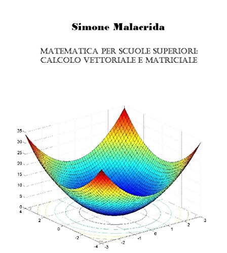 Matematica: calcolo vettoriale e matriciale (Italian Edition)