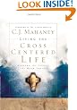 Living the Cross Centered Life: Keeping the Gospel the Main Thing