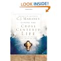 Living the Cross Centered Life: Keeping the Gospel the Main Thing