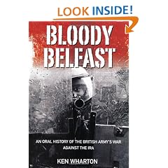 Bloody Belfast: An Oral History of the British Army's War Against the IRA