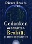 Gedanken erschaffen Realit�t: Die Gesetze des Bewusstseins