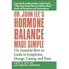 Dr. John Lee's Hormone Balance Made Simple: The Essential How-to Guide to Symptoms, Dosage, Timing, and More