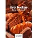 Brot backen - leicht und schnell
