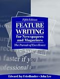 Feature Writing for Newspapers and Magazines: The Pursuit of Excellence (5th Edition)