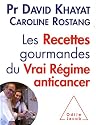 RECETTES GOURMANDES DU VRAI R&Eacute;GIME ANTICANCER (LES)