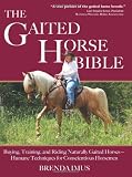 The Gaited Horse Bible: Training and Riding Naturally Gaited Horses