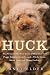 Huck: The Remarkable True Story of How One Lost Puppy Taught a Family--and a Whole Town--About Hope and Happy Endings Thumbnail