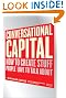 

Conversational Capital: How to Create Stuff People Love to Talk About